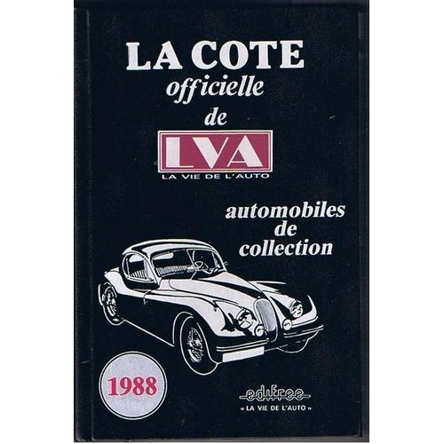 La Cote Officielle De La Lva.La Vie De L'auto.Automobiles De Collection.1988.