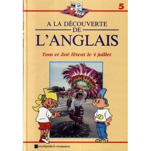 A La Découverte De L'anglais En 12 Volumes Et 12 Cassettes : Tome 5 : Tom Et Zoé Fêtent Le 4 Juillet