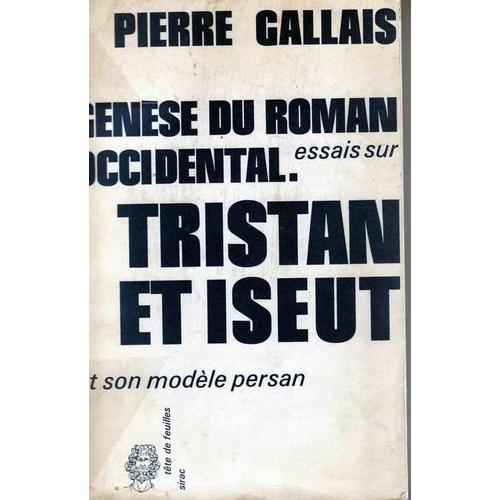 Genèse Du Roman Occidental : Essais Sur Tristan Et Iseut Et Son Modèle Persan