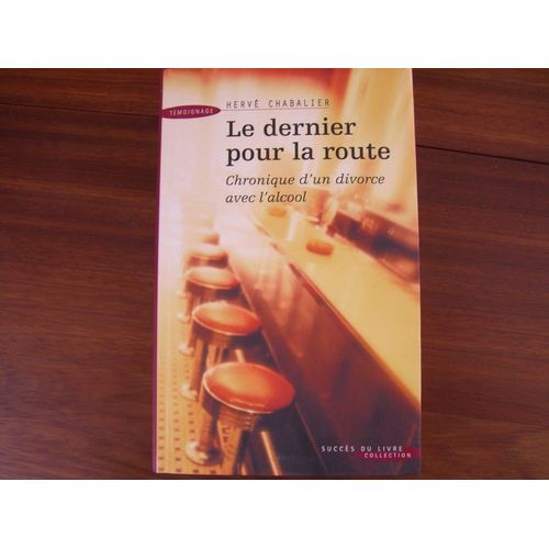 Le Dernier Pour La Route - Chronique D'un Divorce Avec L'alcool
