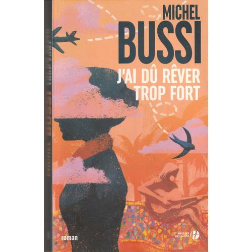 Michel Bussi, J'ai Dû Rêver Trop Fort