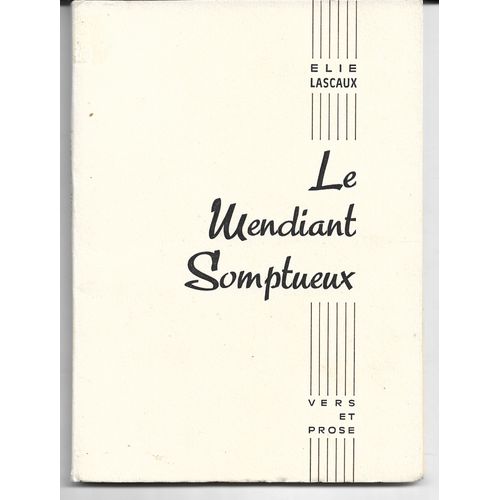 Le Mendiant Somptueux, Vers Et Prose, Élie Lascaux, Imprimerie Watel À Brioude (Haute-Loire) ; Dédicace À Mme M Frayssinet En Page De Garde.