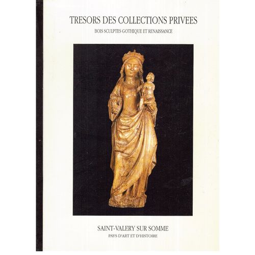 Tresors Des Collections Privees Bois Sculptes Gothique Et Renaissance Saint Valery Sur Somme
