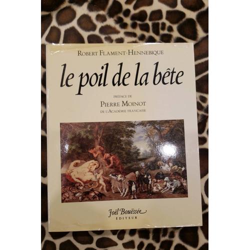 Le Poil De La Bête- 1983 - Robert Flament- Hennebique - Éditions Joël Bouëssée - Numéroté N°1 Sur 100