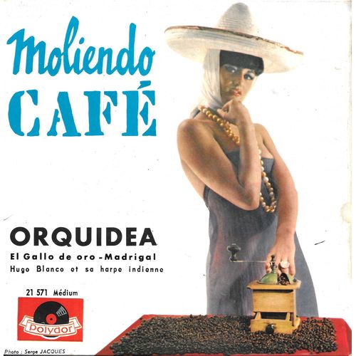 Hugo Blanco (Harpe Indienne) : Moliendo Café / El Gallo De Oro / Orquídea / Madrigal [Vinyle 45 Tours 7" Ep] 1961