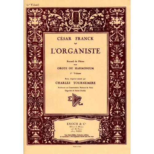 César Franck L'organiste (1890) Recueil De Pièces Pour Orgue Ou Harmonium 1er Volume (Ed. Enoch)