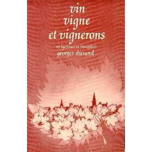 Vins Vignes Et Vignerons En Lyonnais Et En