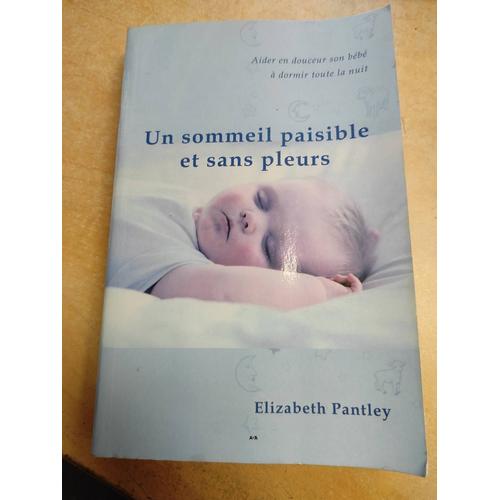Un sommeil paisible et sans pleurs - Elizabeth Pantley - Librairie Eyrolles