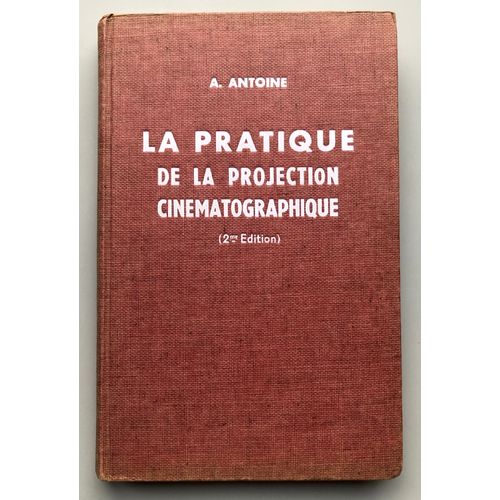 La Pratique De La Projection Cinématographique 2nde Édition Revue Et Complétée