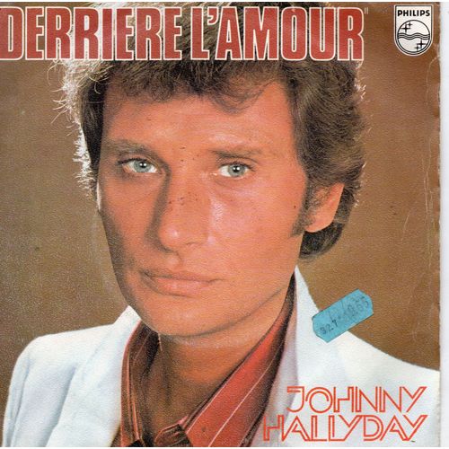 Johnny Hallyday "Derrière L'amour" Vinyle 45 T 17 Cm - Single - Philips N° 6042 160 - 1976