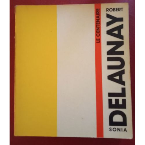 Le Centenaire Delaunay Robert Et Sonia Exposition Musée Art Moderne De La Ville De Paris 1985