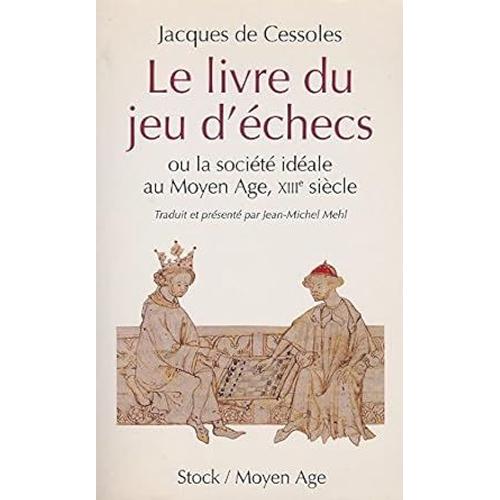 Le Livre Du Jeu D'échecs Ou La Société Idéale Au Moyen Age Xiii 13e Siècle De Jacques De Cassoles Éditions Stock