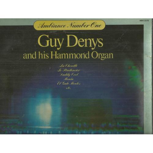 Guy Denis And His Hammond Organ : Ambiance Number One Boogie Woogie Baby, Monia, A Whiter Shade Of Pale, Karine Elodie, Galaxie Twenty Five, Daddy Cool, El Gato Montes, Le Pénitencier, In The Mood, .