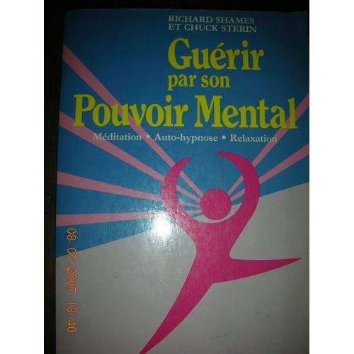Guérir Par Son Pouvoir Mental - Méditation, Auto-Hypnose, Relaxation