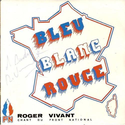 Bleu Blanc Rouge - Chant Du Front National (F.N) (Dédicacé)