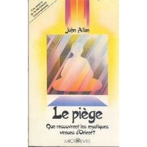 Le Piège. Que Recouvrent Les Mystiques Venues D'orient ?
