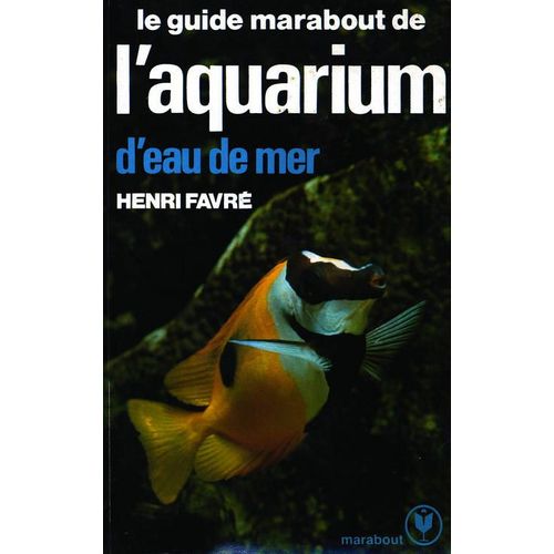 Le Guide Marabout De L'aquarium D'eau De Mer
