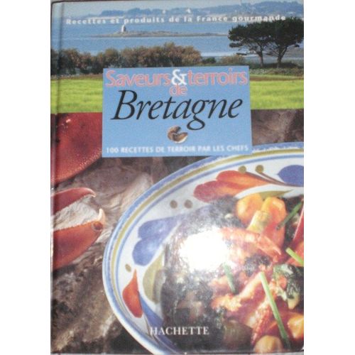 Saveurs & Terroirs De Bretagne - 100 Recettes De Terroir Par Les Chefs
