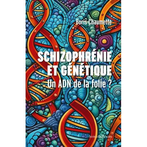 Schizophrénie Et Génétique - Un Adn De La Folie ?