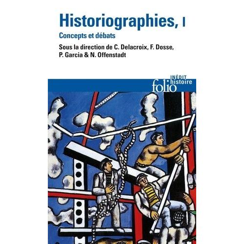Historiographies - Concepts Et Débats Volume 1