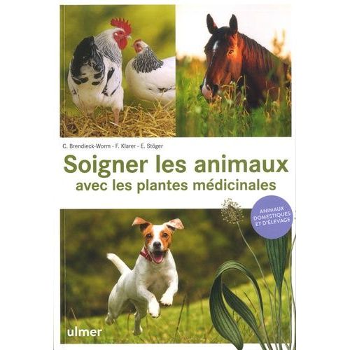 Soigner Les Animaux Avec Les Plantes Médicinales - Animaux Domestiques Et D'élevage