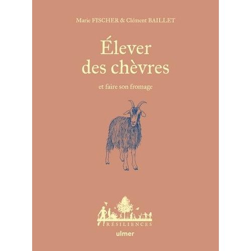 Élever Des Chèvres Et Faire Son Fromage