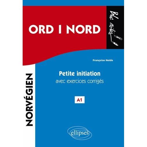 Ord I Nord - Mots Du Nord - Petite Initiation Au Norvégien Avec Exercices Corrigés A1