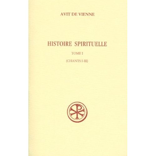 Histoire Spirituelle - Tome 1, Chants I-Iii
