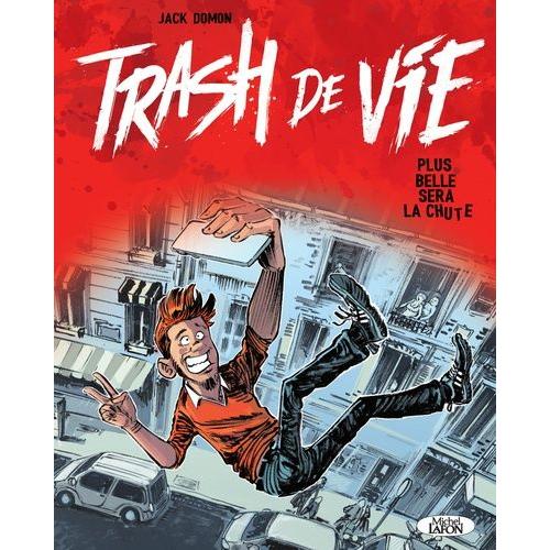 Trash De Vie - Plus Belle Sera La Chute