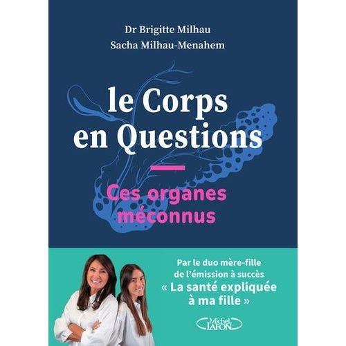 Le Corps En Questions - Ces Organes Méconnus