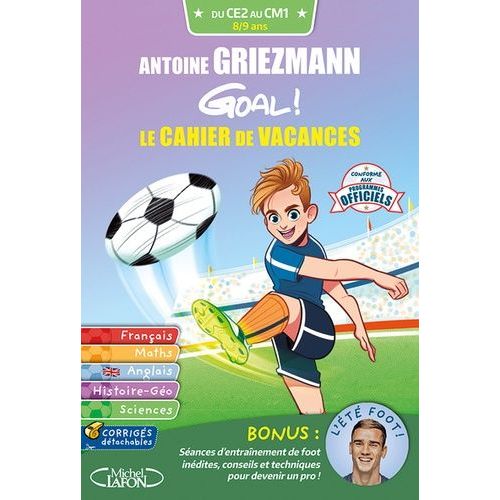 Antoine Griezmann Goal ! Le Cahier De Vacances Ce2-Cm1