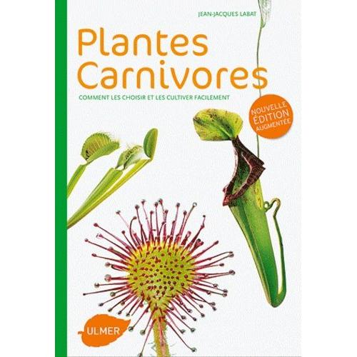 Plantes Carnivores - Comment Les Choisir Et Les Cultiver Facilement
