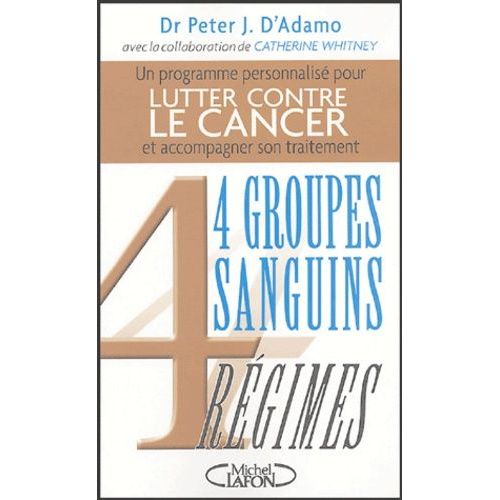 4 Groupes Sanguins 4 Régimes - Lutter Contre Le Cancer Et Accompagner Son Traitement