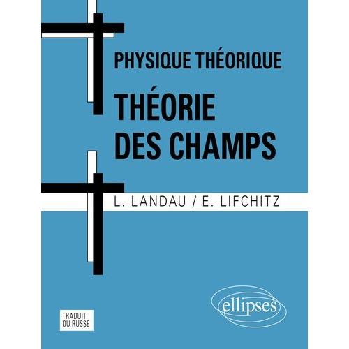 Physique Theorique : Theorie Des Champs - 5eme Edition