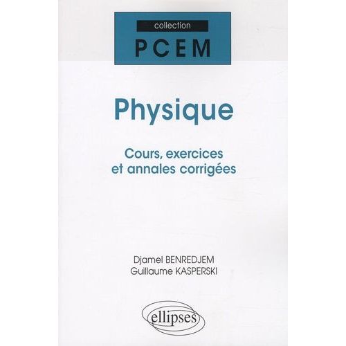 Physique - Cours, Exercices Et Annales Corrigées