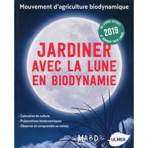 Jardiner Avec La Lune En Biodynamie - Un Jardin Naturel Et Abondant Toute L'année