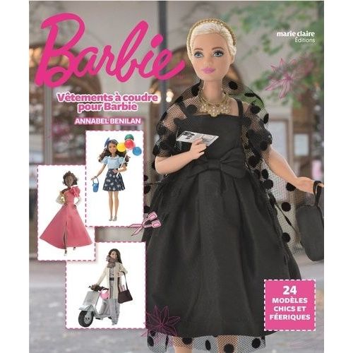 Vêtements À Coudre Pour Barbie - 24 Modèles Chics Et Féeriques