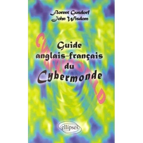 Guide Du Cybermonde - Edition Bilingue Français-Anglais