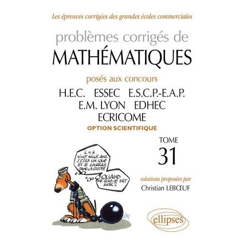 Problèmes Corrigés De Mathématiques - Posés Aux Concours Hec, Essec, Escp-Eap, Em Lyon, Edhec, Ecricome, Option Scientifique 2010-2011