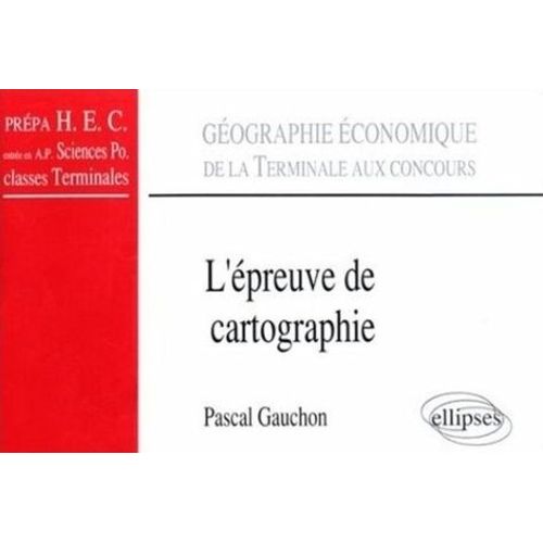 L'épreuve De Cartographie - Géographie Économique De La Terminale Aux Concours