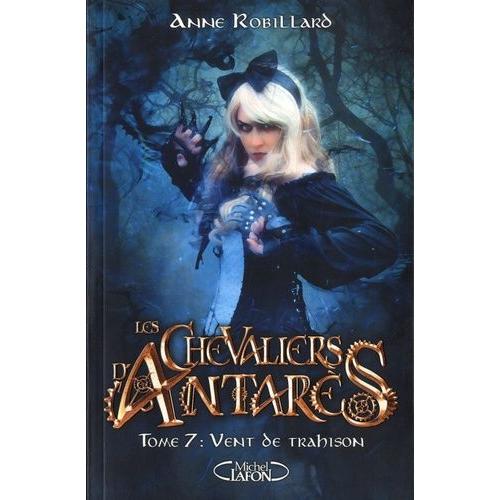 Les Chevaliers D'antarès Tome 7 - Vent De Trahison