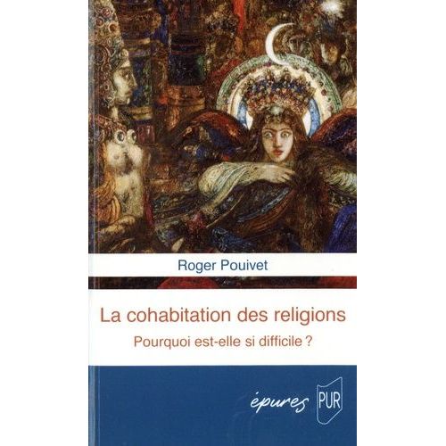 La Cohabitation Des Religions - Pourquoi Est-Elle Si Difficile ?