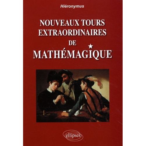 Nouveaux Tours Extraordinaires De Mathémagique