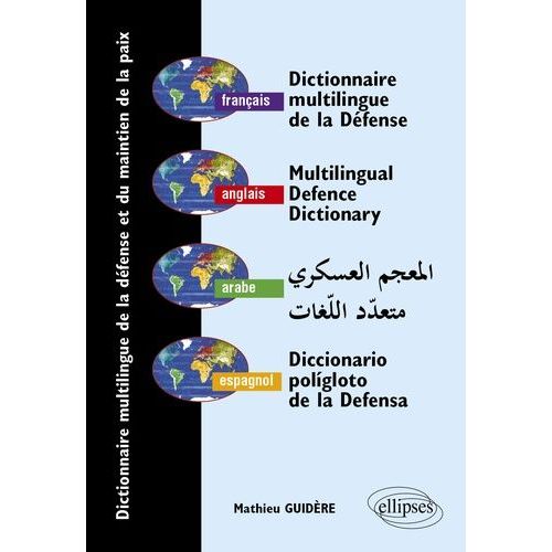 Dictionnaire Multilingue De La Défense Et Du Maintien De La Paix (Français-Anglais-Espagnol-Arabe)