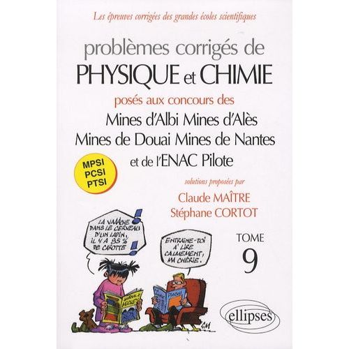 Les Épreuves Corrigées Des Grandes Écoles Scientifiques Tome 9 - Problèmes Corrigés De Physique Et Chimie - Mpsi Pcsi Ptsi