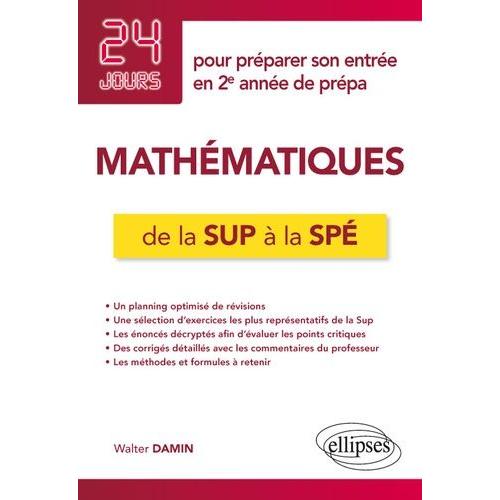 Mathématiques De La Sup À La Spé - 24 Jours Pour Préparer Son Entrée En 2e Année De Prépa