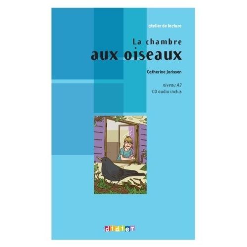 La Chambre Aux Oiseaux - Niveau A2 (1 Cd Audio)