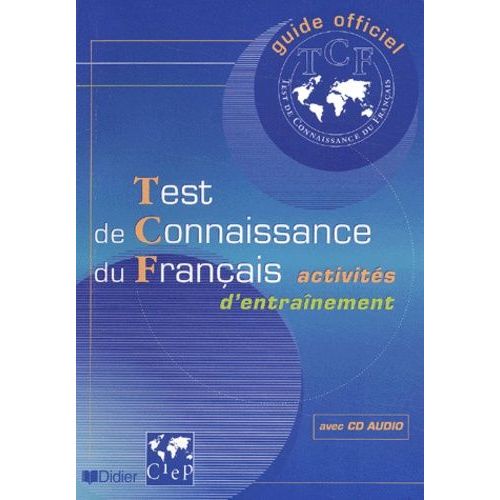 Guide Officiel D'entraînement Au Tcf - Test De Connaissance Du Français (1 Cd Audio)