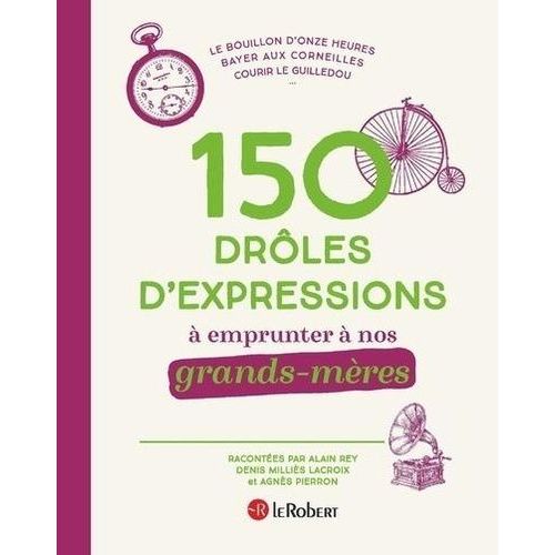 150 Drôles D'expressions À Emprunter À Nos Grands-Mères