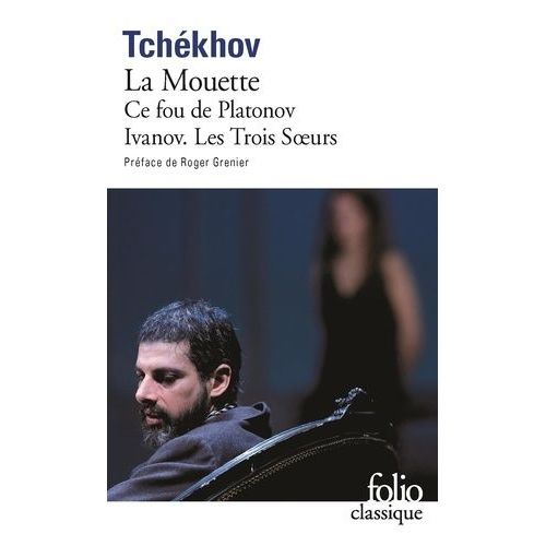 La Mouette - Ce Fou De Platonov - Ivanov - Les Trois Soeurs